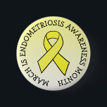 March is Endometriosis Month 6 Cm Round Badge<br><div class="desc">March is Endometriosis Month. A button with the Endo yellow awareness ribbon.</div>