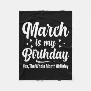 March is my birthday yes the whole month birthday fleece blanket