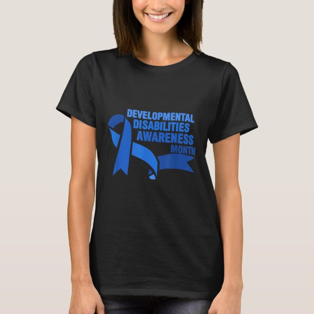March Is National Developmental Disabilities Aware T-Shirt (Front)