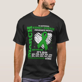 March Is National Kidney Disease Awareness Month T-Shirt