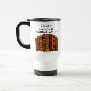 March is National Reading Month  Travel Mug