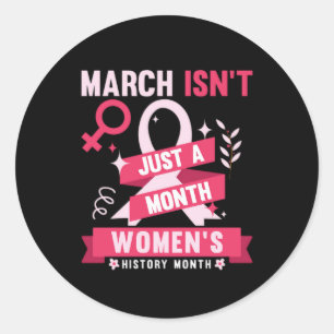 march isn_t,just a month women_s classic round sticker
