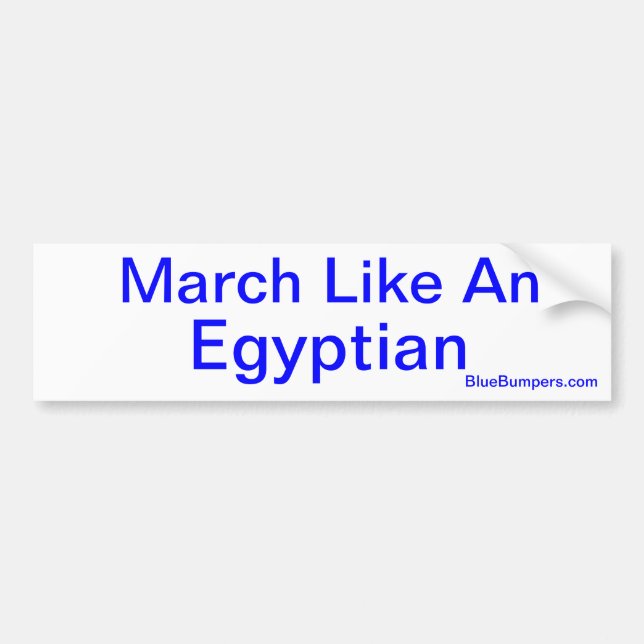 March Like An Egyptian Bumper Sticker (Front)