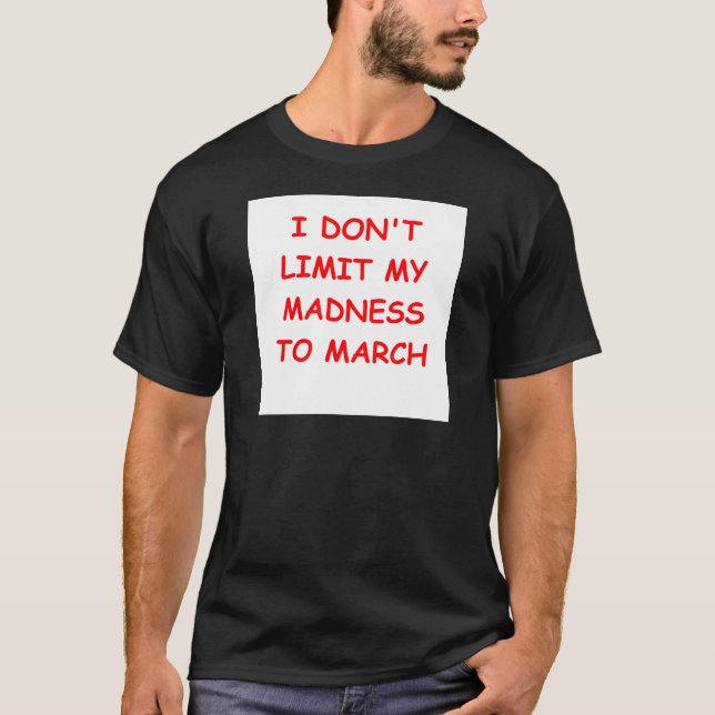 MARCH madness T-Shirt (Front)