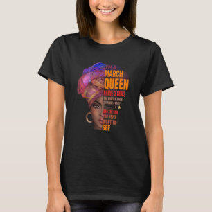 March queen I have 3 sides for March birthday Funn T-Shirt