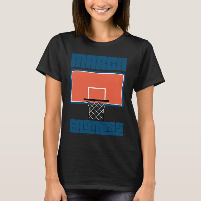 March Sadness Parody Basketball T-Shirt (Front)