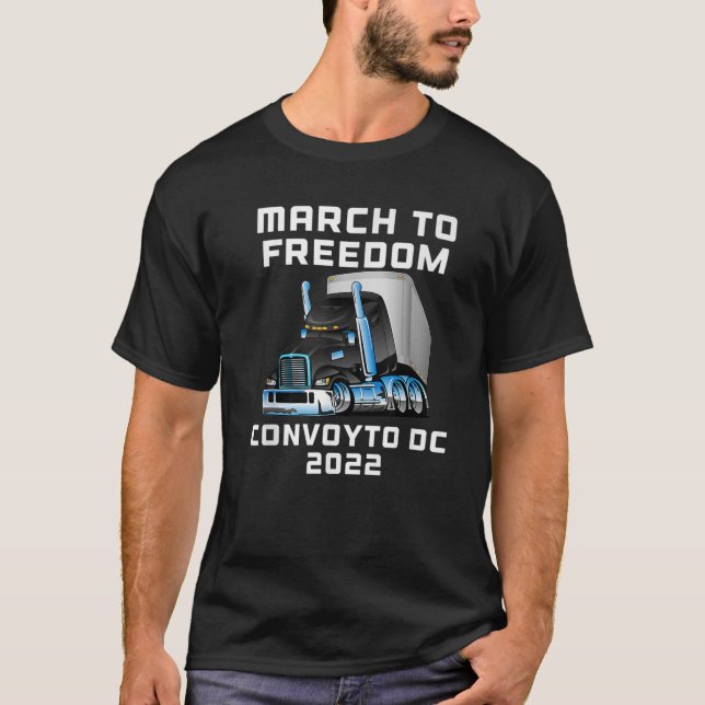 March To Freedom Convoy To DC 2022 Truckers Americ T-Shirt (Front)