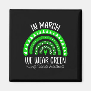 March We Wear Green Kidney Disease Awareness Ribbo Magnet