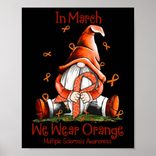 March We Wear Orange Gnome Multiple Sclerosis Ms 1 Poster