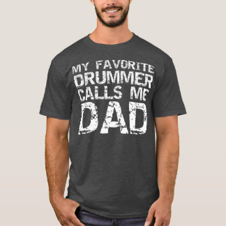 Marching Band Drumline Dad My Favourite Drummer T-Shirt