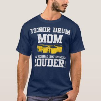 Marching Band Funny Tenor Drum Mum T-Shirt