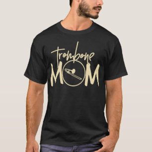 Marching Band Funny Trombone Mom T-Shirt