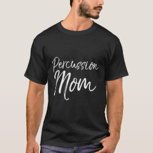 Marching Band Mother For Percussion Mum T-Shirt