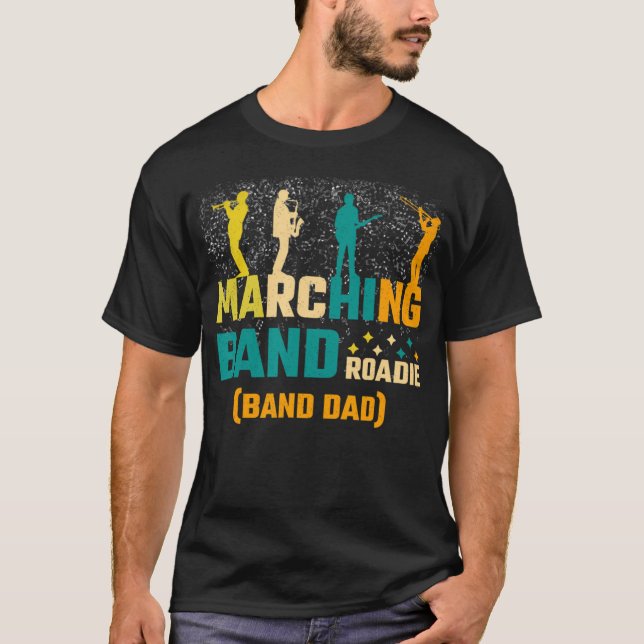 Marching Band Roadie Band Dad T-Shirt (Front)