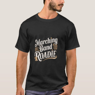 Marching Band Roadie Support Crew ---- T-Shirt
