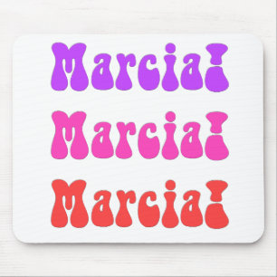 Marcia! Marcia! Marcia! Mouse Pad