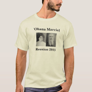 Marciel Reunion 2015: ʻOhana of Antone Sr. & Rose T-Shirt
