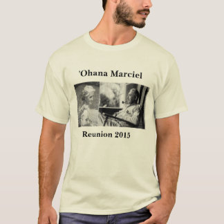 Marciel Reunion 2015: ʻOhana of Francis & Maria T-Shirt