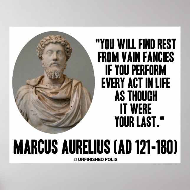 Marcus Aurelius Find Rest From Vain Fancies Quote Poster (Front)