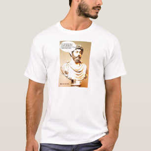 MARCUS AURELIUS quote; It is not death that a man T-Shirt