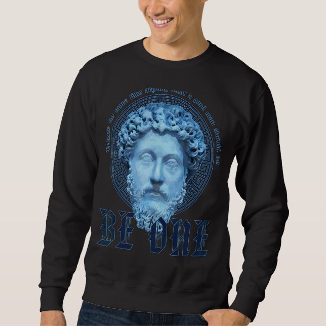 Marcus Aurelius Stoicism Be A Good Man Sweatshirt (Front)