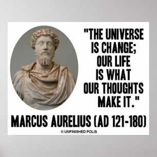 Marcus Aurelius Universe Is Change Thoughts Poster