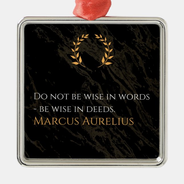 Marcus Aurelius's Wisdom: Actions Speak Loud Metal Ornament (Front)