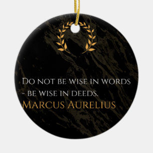 Marcus Aurelius's Wisdom: Actions Speak Louder Tha Ceramic Ornament
