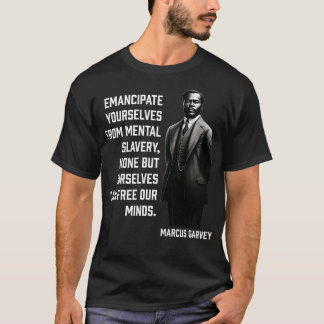 Marcus Garvey Emancipate yourselves from mental sl T-Shirt