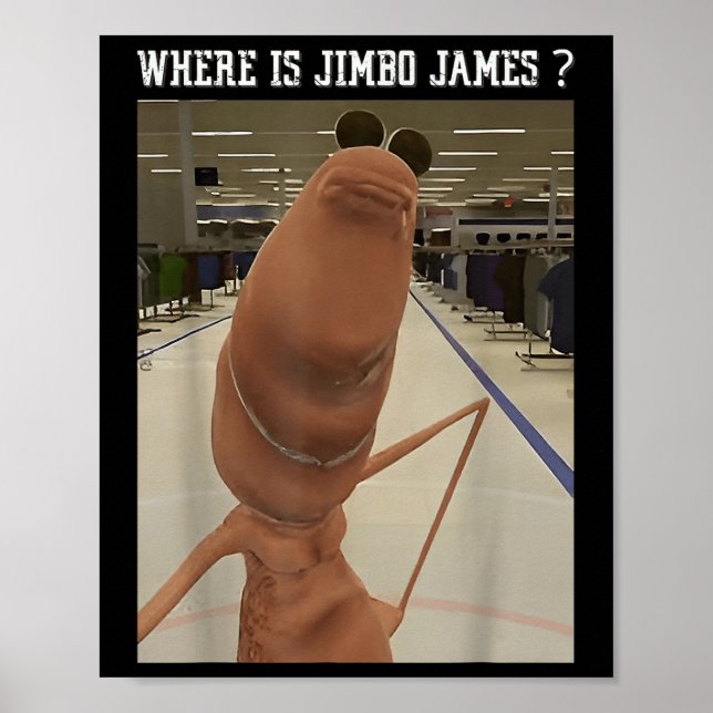 Marcus The Worm Where Is Jimbo James Meme  Poster (Front)
