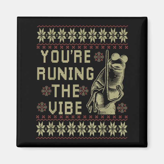 Marcus The Worm You're Ruining The Vibe Xmas Ugly  Magnet (Front)