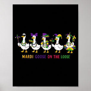 Mardi Goose On The Loose Mardi Gras Silly Goose Ca Poster