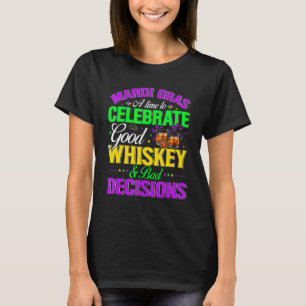 Mardi Gras A Time To Celebrate Good Whiskey Funny  T-Shirt