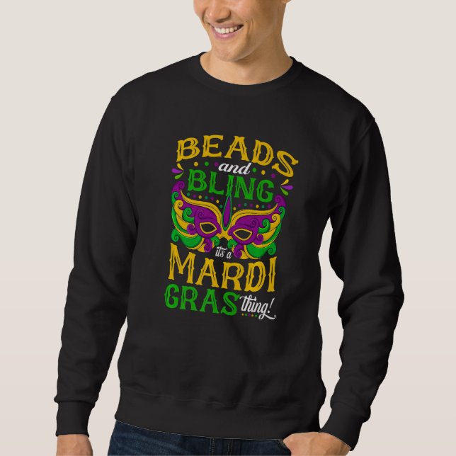 Mardi Gras Beads And Bling It's A Mardi Gras Thing Sweatshirt (Front)