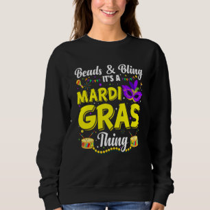 Mardi Gras Beads And Bling It's A Mardi Gras Thing Sweatshirt