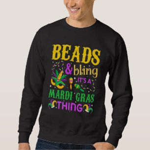 Mardi Gras Beads And Bling It's A Mardi Gras Thing Sweatshirt