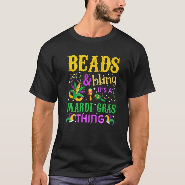 Mardi Gras Beads And Bling It's A Mardi Gras Thing T-Shirt (Front)