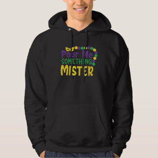 Mardi Gras Beads Pour Me Something Mister In New O Hoodie