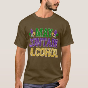 Mardi Gras Beer Drinkers May Contain Alcohol Mardi T-Shirt