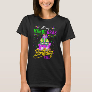Mardi Gras Birthday It S My Mardi Gras Birthday Y T-Shirt