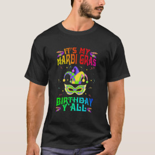 Mardi Gras Birthday It S My Mardi Gras Birthday Y T-Shirt
