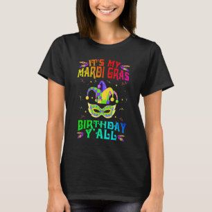 Mardi Gras Birthday It S My Mardi Gras Birthday Y T-Shirt