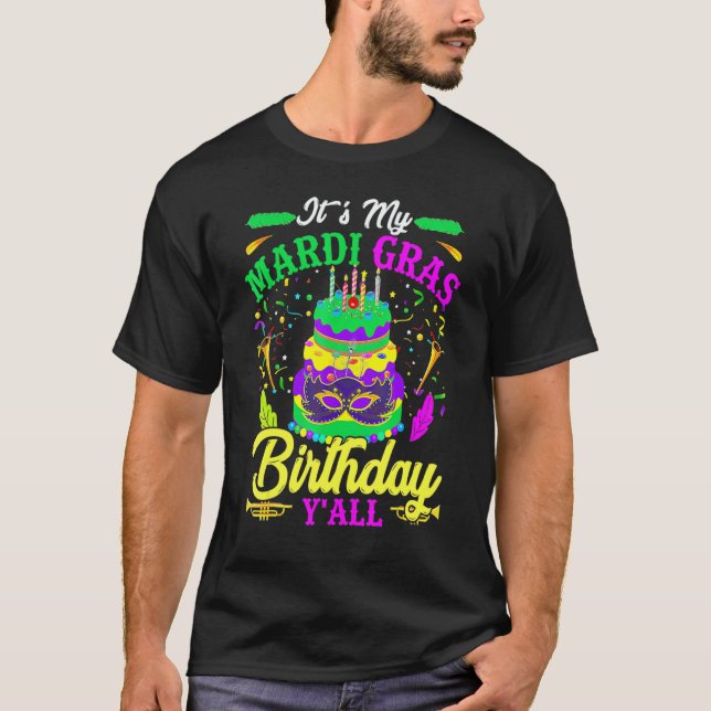Mardi Gras Birthday It's My Mardi Gras Birthday Y' T-Shirt (Front)