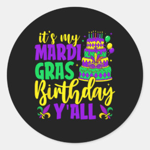 Mardi Gras Birthday It's My Mardi Gras Birthday Ya Classic Round Sticker