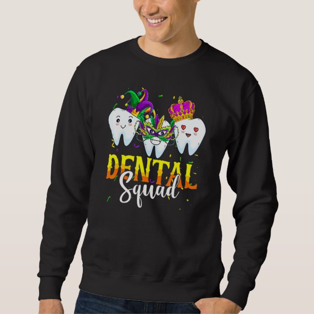 Mardi Gras Carnival Dental Squad New Orlean Dentis Sweatshirt (Front)
