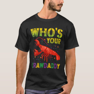 Mardi Gras Carnival Who's Your Crawdaddy Funny Ani T-Shirt