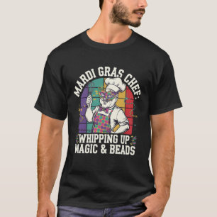 Mardi Gras Chef: Whipping Up Magic & Beads T-Shirt