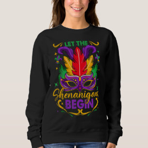 Mardi Gras Costume Let The Shenanigans Begin Mardi Sweatshirt