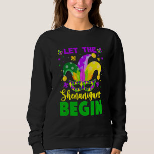Mardi Gras Costume Let The Shenanigans Begin Mardi Sweatshirt