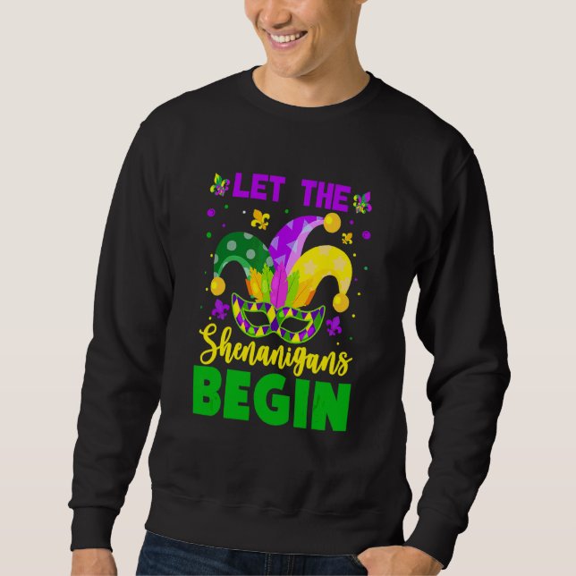 Mardi Gras Costume Let The Shenanigans Begin Mardi Sweatshirt (Front)